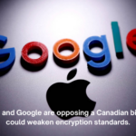 Apple and Google are opposing a Canadian bill that could weaken encryption standards