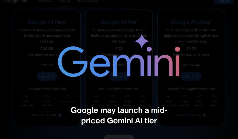 Google may launch a mid priced Gemini AI tier at around 100month