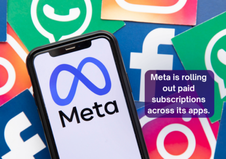 Meta is rolling out paid subscriptions across its apps
