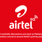 Net neutrality discussions are back as Parliament reviews concerns around Airtels priority plan