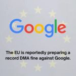 The EU is reportedly preparing a record DMA fine against Google