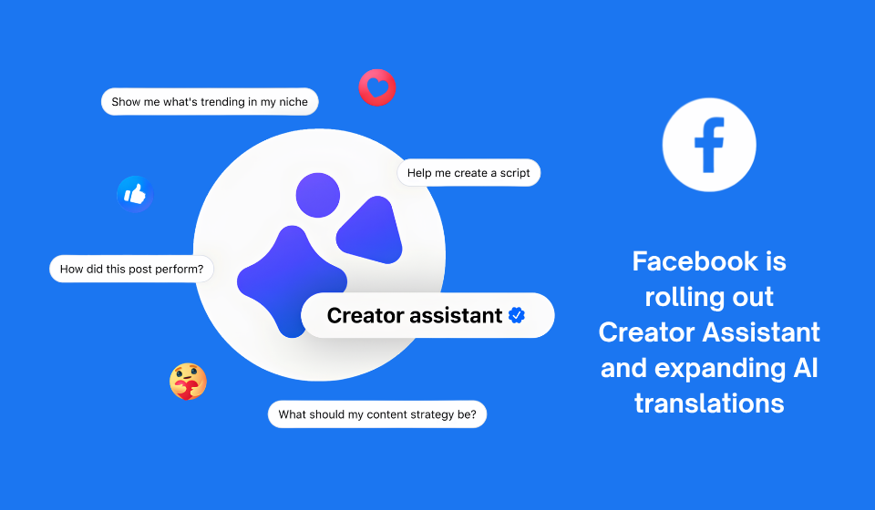 Facebook is rolling out Creator Assistant and expanding AI translations