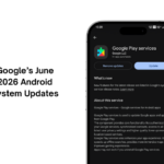 Googles June 2026 Android System Updates