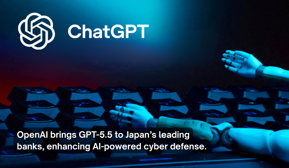 OpenAI brings GPT 5.5 to Japans leading banks enhancing AI powered cyber defense