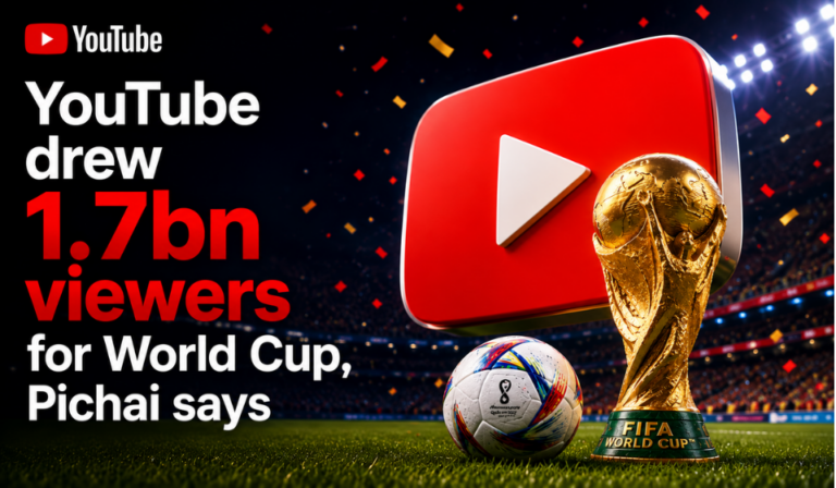 Sundar Pichai Says YouTube Reached 1.7 Billion Viewers During the FIFA World Cup