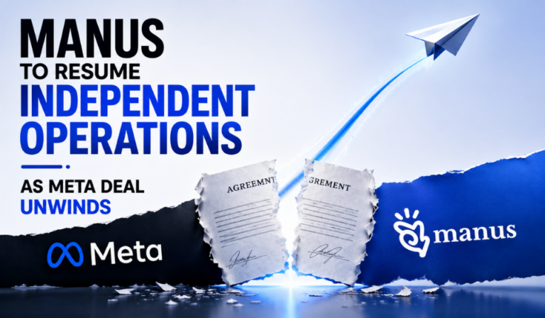Manus AI to Resume Independent Operations as Meta Acquisition Is Unwound